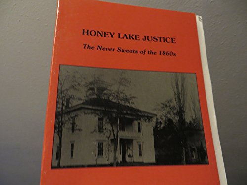 Stock image for Honey Lake Justice : The Never Sweats of the 1860s. for sale by Sara Armstrong - Books