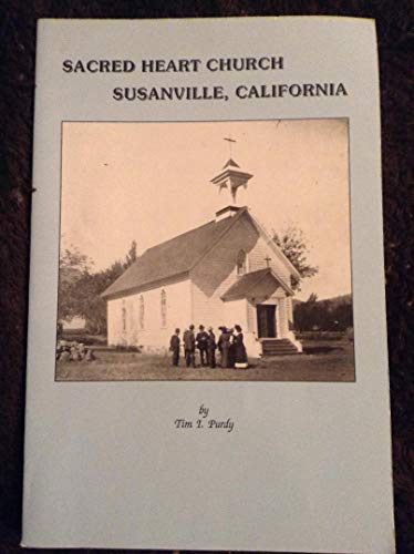Stock image for Sacred Heart Church Susanville California [Jul 01, 1997] Purdy, Tim I. for sale by WONDERFUL BOOKS BY MAIL