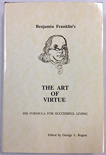 Stock image for Benjamin Franklin's the Art of Virtue: His Formula for Successful Living for sale by ThriftBooks-Atlanta