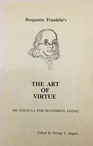 9780938399018: Benjamin Franklin's the art of virtue: His formula for successful living