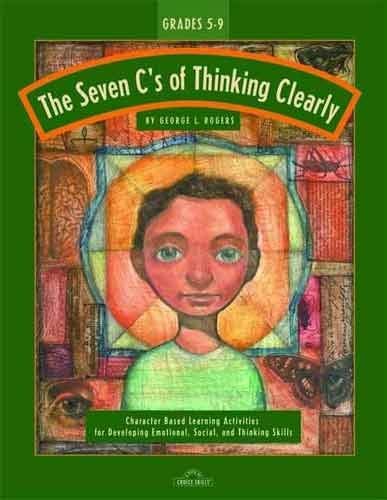 9780938399124: The Seven C's of Thinking Clearly: Character Based Learning Activities for De...