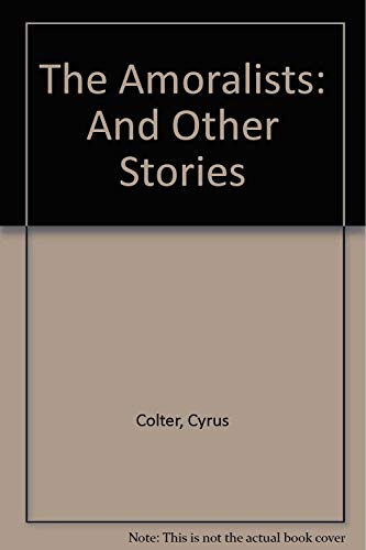 Beispielbild fr Amoralists and Other Tales: Collected Stories (Contemporary Fiction Series) zum Verkauf von Books From California