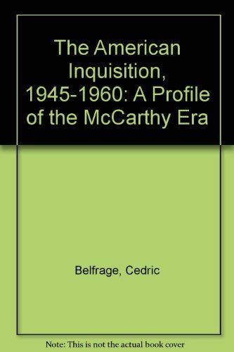 9780938410874: The American Inquisition, 1945-1960: A Profile of the "McCarthy Era"