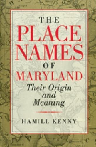 Stock image for The Place Names of Maryland: Their Origin and Meaning for sale by Irish Booksellers