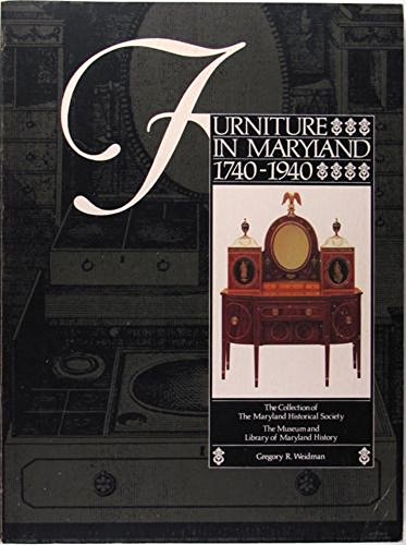 Furniture in Maryland, 1740-1940: The Collection of the Maryland Historical Society (9780938420293) by Maryland Historical Society