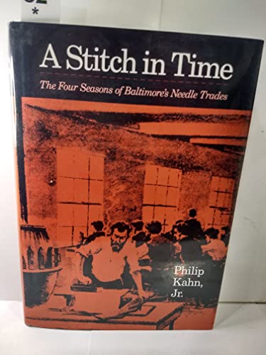 Imagen de archivo de A Stitch in Time; the Four Seasons of Baltimore's Needle Trades a la venta por Sea Chest Books