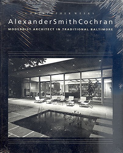 9780938420538: Alexander Smith Cochran: Modernist Architect in Traditional Baltimore