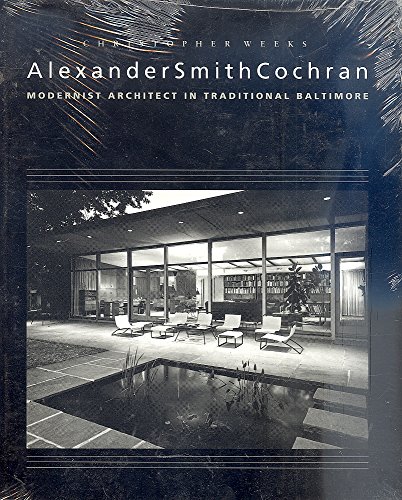 Alexander Smith Cochran : Modernist Architect in Traditional Baltimore