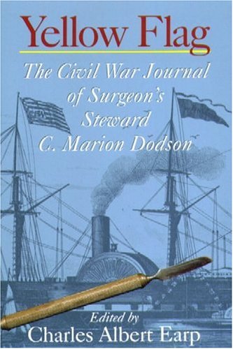 Stock image for Yellow Flag: The Civil War Journal of Surgeon's Steward C. Marion Dodson for sale by Front Cover Books