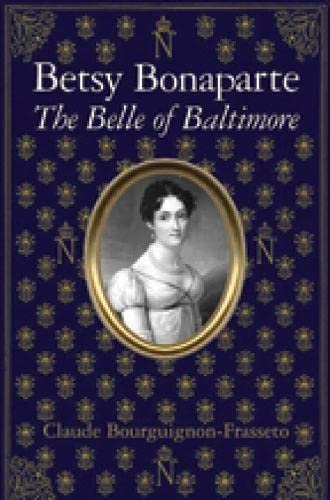 Imagen de archivo de Betsy Bonaparte : The Belle of Baltimore a la venta por Better World Books