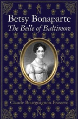 Stock image for Betsy Bonaparte: The Belle of Baltimore for sale by The Maryland Book Bank