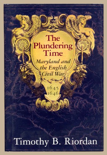 9780938420880: The Plundering Time: Maryland and the English Civil War, 1645-1646
