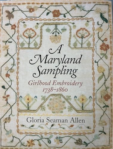 Stock image for A Maryland Sampling: Girlhood Embroidery 1738?1860 for sale by Front Cover Books