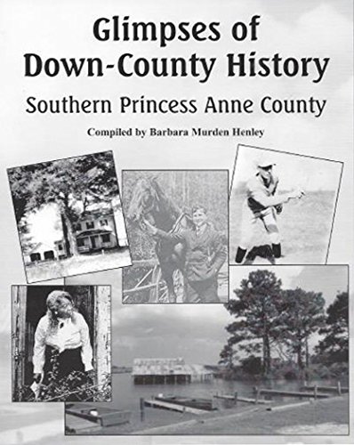 Stock image for Glimpses of Down-County History: Southern Princess Anne County (2013-11-10) for sale by Classic Books Of Virginia