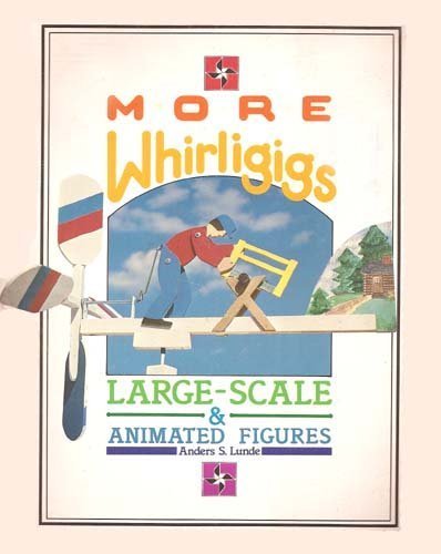 Beispielbild fr More Whirligigs : Large-Scale and Animated Figures zum Verkauf von Better World Books