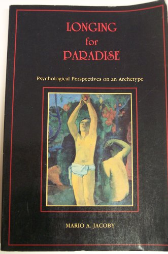 Imagen de archivo de The Longing for Paradise: Psychological Perspectives on Archetype a la venta por Good Buy 2 You LLC