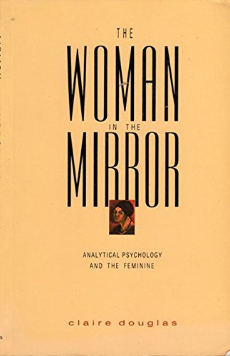 Beispielbild fr The Woman in the Mirror : Analytical Psychology and the Feminine zum Verkauf von Better World Books