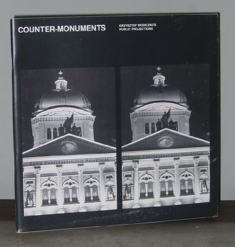 Counter Monuments: Krzysztof Wodiczko's Public Projections (9780938437185) by Kline, Katy; Lajer-Burcharth, Ewa