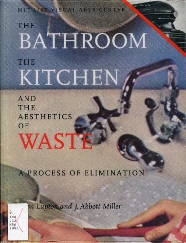 Stock image for The Bathroom, the Kitchen, and the Aesthetics of Waste: A Process of Elimination for sale by HPB-Diamond