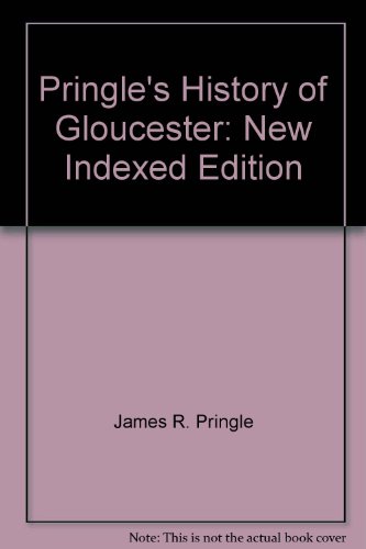 9780938459101: Pringle's History of Gloucester: New, Indexed Edition