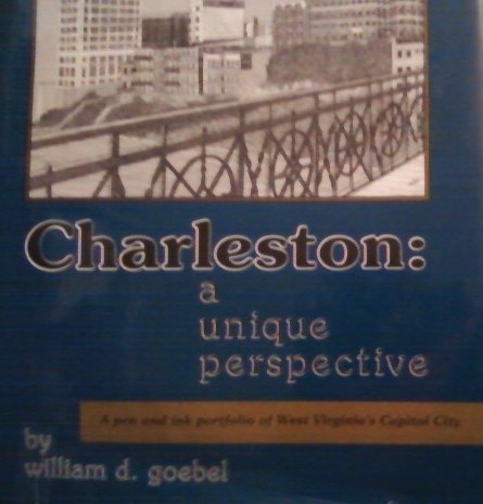 Imagen de archivo de Charleston: A Unique Perspective, A pen and ink portfolio of West Virginia's capitol city a la venta por Marbus Farm Books