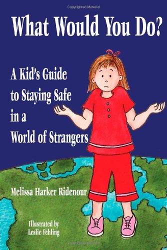 Imagen de archivo de What Would You Do? : A Kid's Guide to Staying Safe in a World of Strangers a la venta por Better World Books