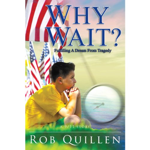 9780938467236: Why Wait?: Fulfilling a Dream from Tragedy, a 9/11 Story