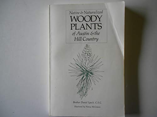 Imagen de archivo de Native and Naturalized Woody Plants of Austin and the Hill Country a la venta por ThriftBooks-Dallas