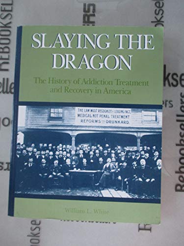 Beispielbild fr Slaying the Dragon : The History of Addiction Treatment and Recovery in America zum Verkauf von Better World Books