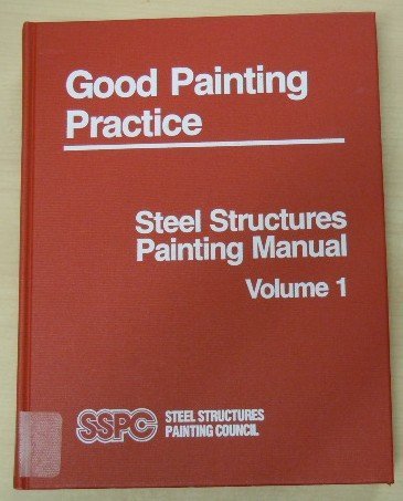 9780938477815: Steel Structures Painting Manual, Vol. 1: Good Painting Practice