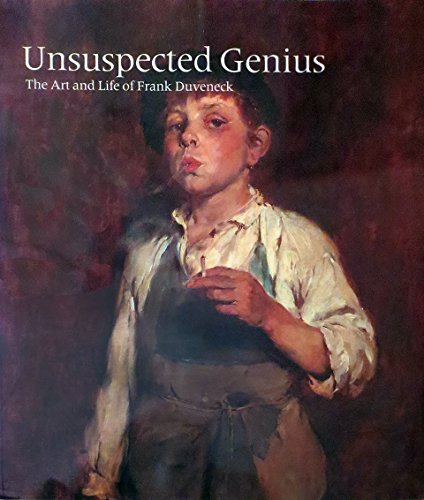 Beispielbild fr Unsuspected Genius: The Art and Life of Frank Duveneck zum Verkauf von Erika Wallington 