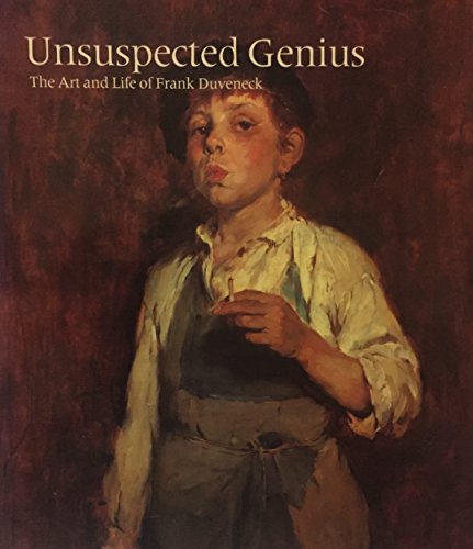 Beispielbild fr Unsuspected Genius: The Art and Life of Frank Duveneck zum Verkauf von Wonder Book