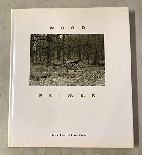 Wood Primer: The Sculpture of David Nash (9780938491071) by Nash, David