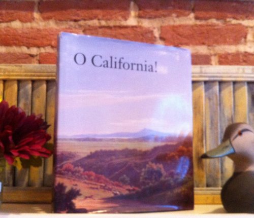 Beispielbild fr O California! Nineteenth and Early Twentieth Century California Landscapes and Observations zum Verkauf von Mullen Books, ABAA