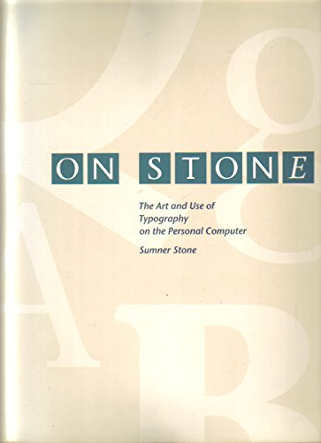 Imagen de archivo de ON STONE: THE ART AND USE OF TYPOGRAPHY ON THE PERSONAL COMPUTER a la venta por The Story Shop