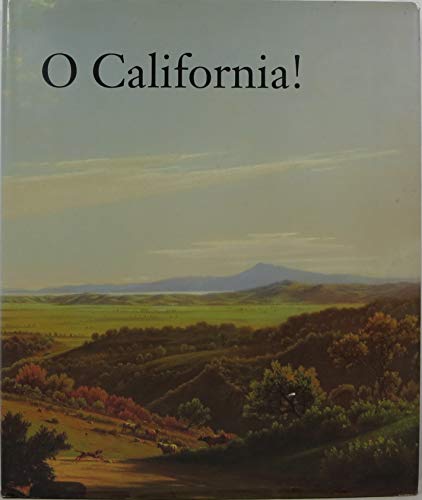 9780938491330: O California! Nineteenth and Early Twentieth Century California Landscapes and Observations