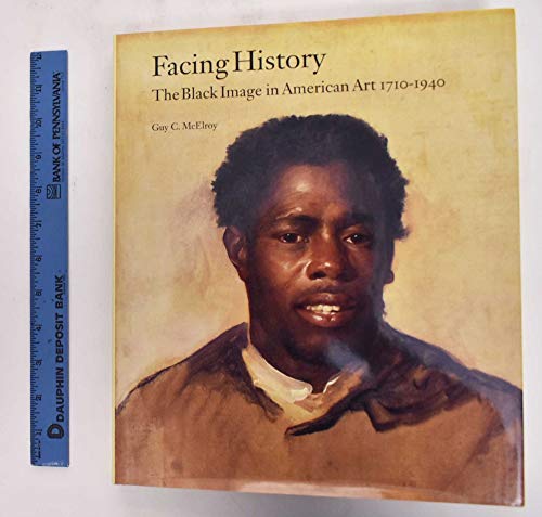 Beispielbild fr Facing History: The Black Image in American Art 1710-1940 zum Verkauf von Blue Vase Books