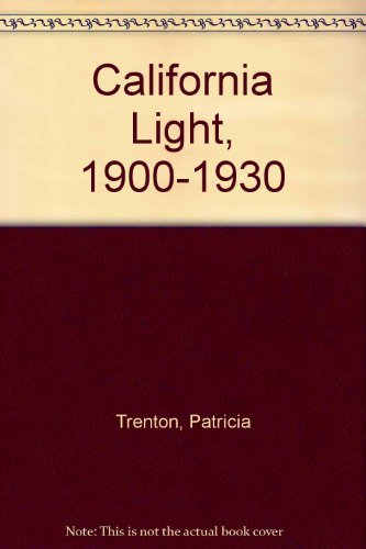 Stock image for California Light: 1900-1930 for sale by Maya Jones Books