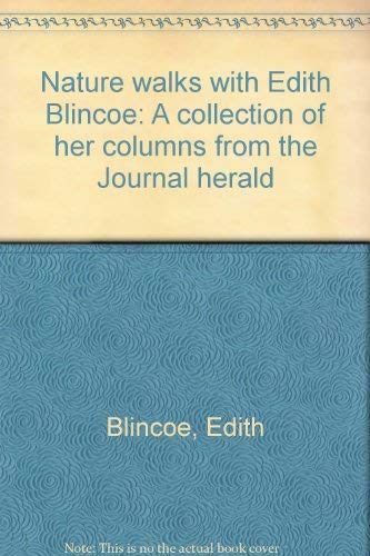 Beispielbild fr Nature Walks with Edith Blincoe: A Collection of Her Columns from the Journal Herald zum Verkauf von P.C. Schmidt, Bookseller