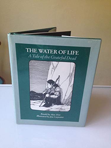 Stock image for The Water of Life: A Tale of the Grateful Dead, a Folk Story for sale by Half Price Books Inc.