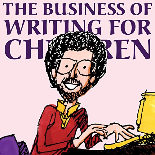 Stock image for The Business of Writing for Children: An Award-Winning Author's Tips on Writing Children's Books and Publishing Them, or How to Write, Publish, and Promote a Book for Kids for sale by BookHolders