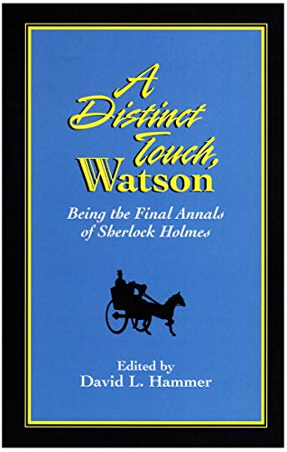 Stock image for A Distinct Touch, Watson: Being the Final Annals of Sherlock Holmes for sale by Robert S. Brooks, Bookseller
