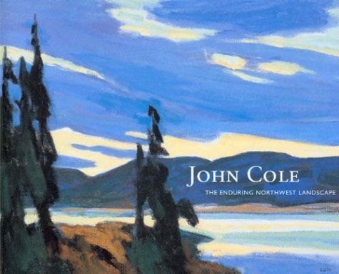 9780938506096: John Cole: The Enduring Northwest Landscape