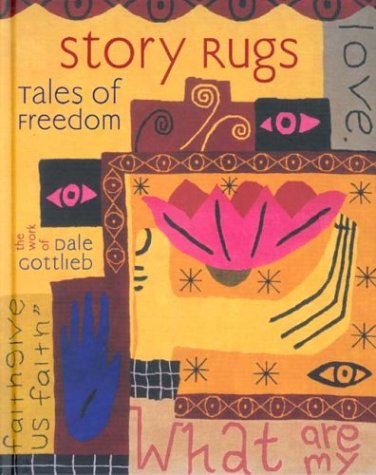9780938506102: Story Rugs, Tales of Freedom: The Work of Dale Gottlieb