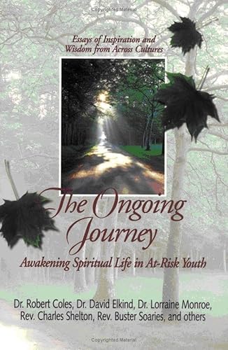 The Ongoing Journey: Awakening Spiritual Life in At-Risk Youth (9780938510482) by Coles M D, Robert