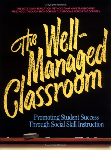 9780938510611: The Well-Managed Classroom: Promoting Student Success Through Social Skill Instruction