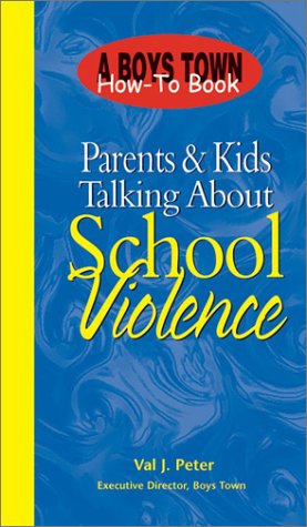 Stock image for Parents & Kids Talking About School Violence (Boys Town How-To Book) for sale by Wonder Book