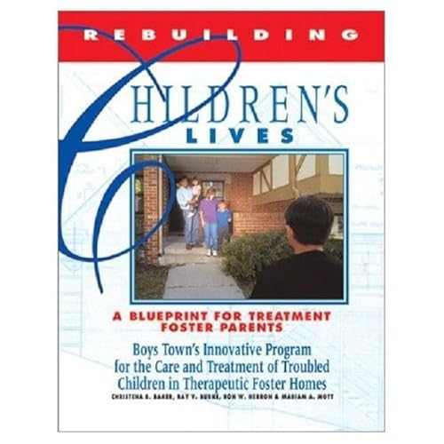 Imagen de archivo de Rebuilding Children's Lives: A Blueprint for Treatment, Foster Parents a la venta por HPB-Emerald