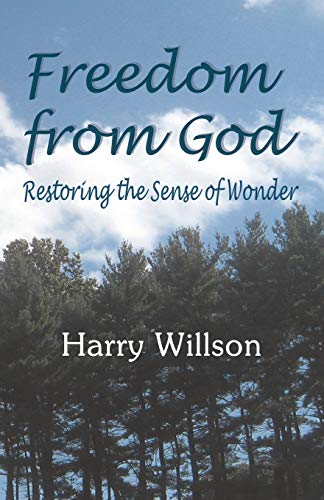 Beispielbild fr Freedom From God : Restoring the Sense of Wonder zum Verkauf von Buchpark