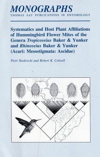 Beispielbild fr Systematics and Host Plant Affiliations of Hummingbird Flower Mites of the Genera Tropicoseius Baker & Yunker and Rhinoiseius Baker & Yunker: Acari: Mesostigmata: Ascidae (Monograph Series) zum Verkauf von Mispah books
